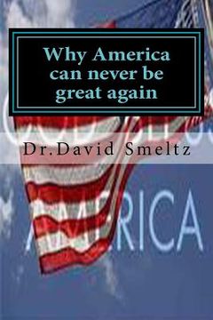 portada Why America can never be great again: Is it too late? (en Inglés)