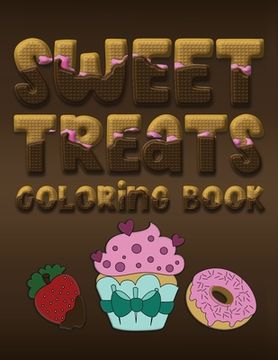 portada Sweet Treats Coloring Book: Yummy Color Activity Workbook for Toddlers & Kids Ages 1-3 featuring Letters Numbers Shapes and Colors (en Inglés)