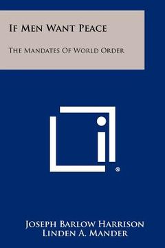 portada if men want peace: the mandates of world order (en Inglés)