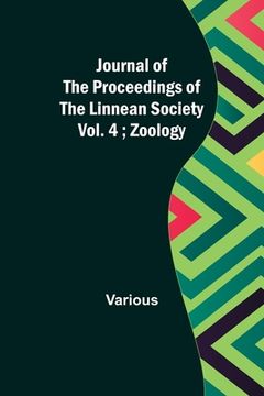 portada Journal of the Proceedings of the Linnean Society - Vol. 4; Zoology (en Inglés)