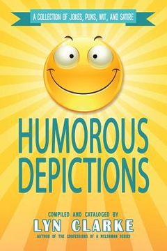 portada Humorous Depictions: A Collection Of Jokes, Puns, Wit, And Satire (en Inglés)