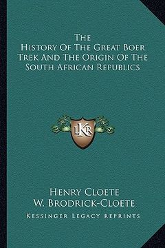 portada the history of the great boer trek and the origin of the south african republics (en Inglés)