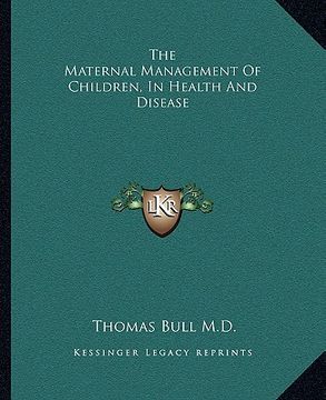 portada the maternal management of children, in health and disease (en Inglés)