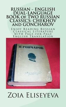 portada RUSSIAN - ENGLISH DUAL-LANGUAGE BOOK of TWO RUSSIAN CLASSICS: CHEKHOV and GONCHAROV: Enjoy Reading Russian Classical Literature with Page-for-Page Eng (en Inglés)
