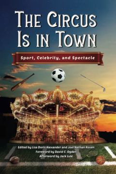 portada The Circus is in Town: Sport, Celebrity, and Spectacle (en Inglés)