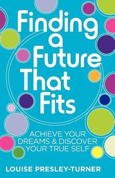 portada finding a future that fits: achieve your dreams & discover your true self (en Inglés)