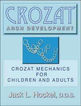 portada Crozat Arch Development: Crozat Mechanics for Children and Adults (en Inglés)