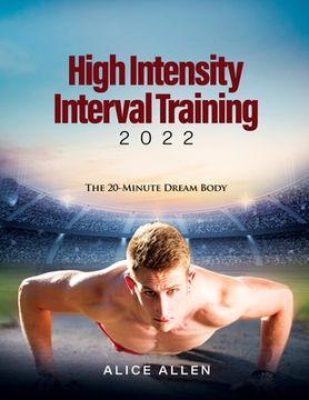 portada High Intensity Interval Training 2022: The 20-Minute Dream Body
