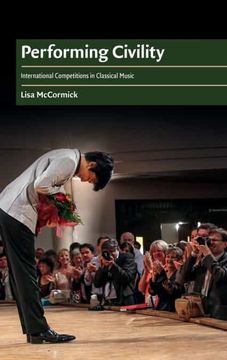 portada Performing Civility: International Competitions in Classical Music (Cambridge Cultural Social Studies) (en Inglés)
