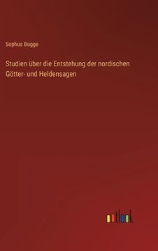 portada Studien über die Entstehung der nordischen Götter- und Heldensagen (in German)