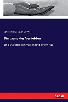 portada Die Laune des Verliebten: Ein Schäferspiel in Versen und Einem akt (en Alemán)
