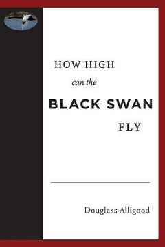 portada How High Can The Black Swan Fly: A Memoir by Douglass Alligood (en Inglés)