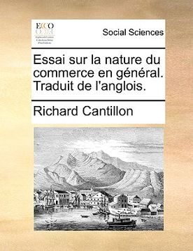 portada Essai Sur La Nature Du Commerce En Général. Traduit de l'Anglois. (en Francés)