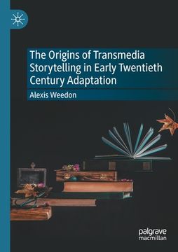portada The Origins of Transmedia Storytelling in Early Twentieth Century Adaptation (en Inglés)