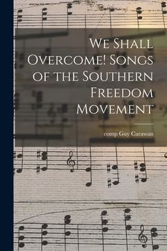 portada We Shall Overcome! Songs of the Southern Freedom Movement (en Inglés)