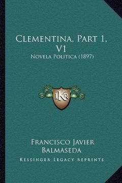 portada Clementina, Part 1, v1: Novela Politica (1897)