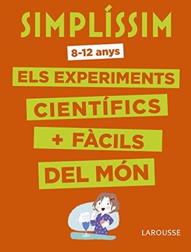 portada Simplíssim. Els experiments científics més fàcils del món (Larousse - Infantil / Juvenil - Catalán - A Partir De 8 Años)