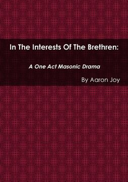 portada In the Interests of the Brethren: A One Act Masonic Drama (en Inglés)