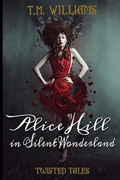 portada Alice Hill in Silent Wonderland: Twisted Fairy Tale Series 