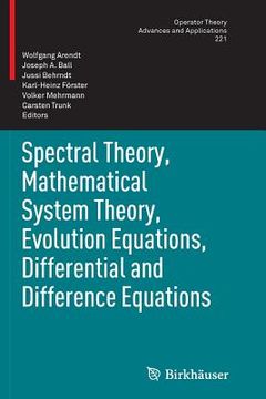 portada Spectral Theory, Mathematical System Theory, Evolution Equations, Differential and Difference Equations: 21st International Workshop on Operator Theor (en Inglés)