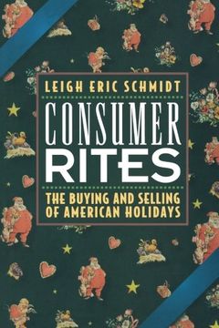portada Consumer Rites: The Buying and Selling of American Holidays (en Inglés)