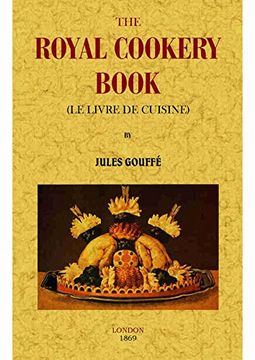 portada The Royal Cookery Book (le Livre de Cuisine) (en Inglés)