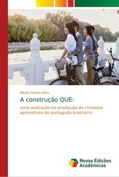 portada A Construção Que: Uma Avaliação da Produção de Chineses Aprendizes do Português Brasileiro (en Portugués)