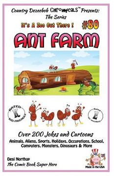 portada Ant Farm - Over 200 Jokes + Cartoons - Animals, Aliens, Sports, Holidays, Occupations, School, Computers, Monsters, Dinosaurs & More- in BLACK and WHI (en Inglés)