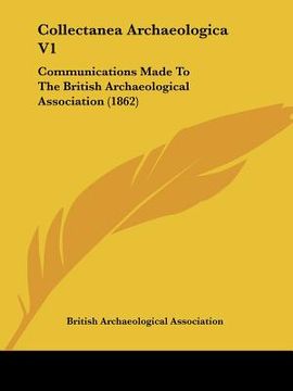portada collectanea archaeologica v1: communications made to the british archaeological association (1862) (en Inglés)