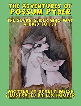 portada The Adventures of Possum Pyder: The Sugar Glider who was afraid to fly (Adventure's of Possum Pider) (en Inglés)