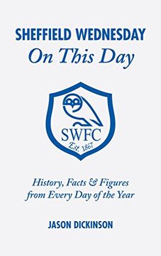 portada Sheffield Wednesday on This Day: History, Facts and Figures from Every Day of the Year (en Inglés)