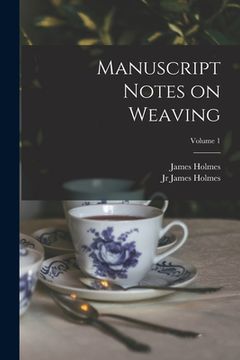 portada Manuscript Notes on Weaving; Volume 1 (en Inglés)