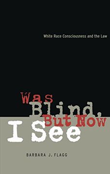 portada Was Blind, but now i See: White Race Concsiousness and the law (in English)