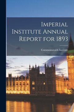portada Imperial Institute Annual Report for 1893