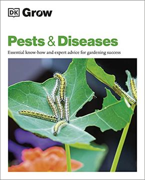 portada Grow Pests & Diseases: Essential Know-How and Expert Advice for Gardening Success (en Inglés)