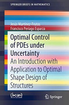 portada Optimal Control of Pdes Under Uncertainty: An Introduction with Application to Optimal Shape Design of Structures