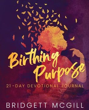 portada Birthing Purpose: 21 - day Devotional Journal (en Inglés)