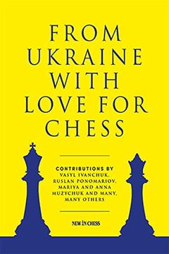 portada From Ukraine with Love for Chess: With Contributions by Vasyl Ivanchuk, Ruslan Ponomariov, Mariya and Anna Muzychuk and Many, Many Others (in English)