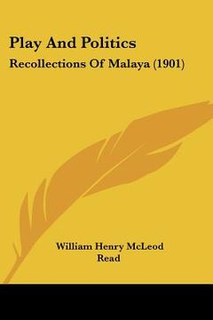portada play and politics: recollections of malaya (1901) (en Inglés)