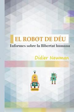 portada El Robot de Déu: Informes sobre la llibertat humana (en Catalá)