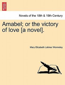 portada amabel; or the victory of love [a novel]. (en Inglés)