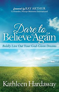 portada Dare to Believe Again: Boldly Live Out Your God-Given Dreams