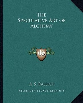 portada the speculative art of alchemy (en Inglés)