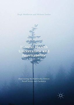portada Mental Health Uncertainty and Inevitability: Rejuvenating the Relationship Between Social Science and Psychiatry (en Inglés)