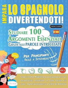 portada Impara lo Spagnolo Divertendoti! - per Principianti: Facile a Intermedio - Studiare 100 Argomenti Essenziali Grazie Alle Parole Intrecciate - Vol. 1 - Scopri Come Migliorare ed Espandere il tuo Vocabolario! (en Italiano)