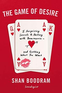 portada The Game of Desire: 5 Surprising Secrets to Dating With Dominance--And Getting What you Want (en Inglés)