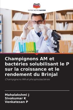 portada Champignons AM et bactéries solubilisant le P sur la croissance et le rendement du Brinjal (in French)