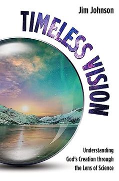 portada Timeless Vision: Understanding God's Creation Through the Lens of Science (en Inglés)