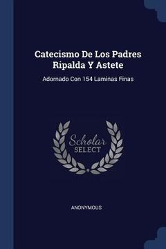 portada Catecismo De Los Padres Ripalda Y Astete: Adornado Con 154 Laminas Finas