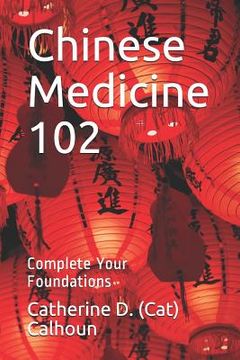 portada Chinese Medicine 102: Complete Your Foundations (en Inglés)